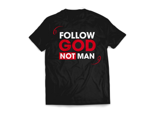 Follow God Not Man Tees