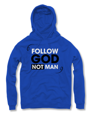 Follow God Not Man Hoodies