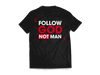 Follow God Not Man  Red on Black Tee - NX Level Living 