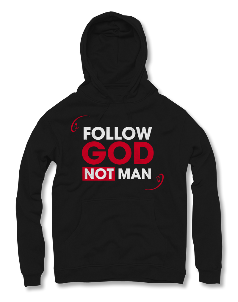 Follow God Not Man Hoodies